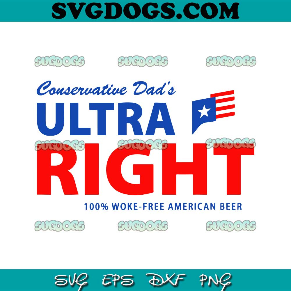 Conservative Dad 39 s Ultra Right SVG PNG 1