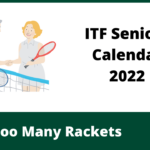 ITF Seniors Calendar 2022 Too Many Rackets